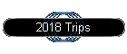 2018 Trips